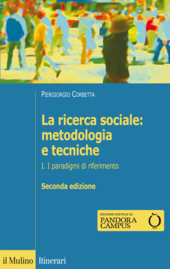 Copertina: La ricerca sociale: metodologia e tecniche-I. I paradigmi di riferimento